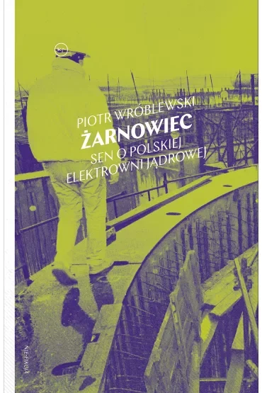 Żarnowiec. Sen o polskiej elektrowni jądrowej
