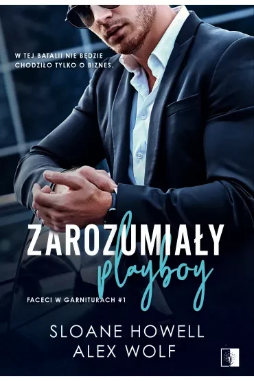Zarozumiały playboy. Faceci w garniturach. Tom 1