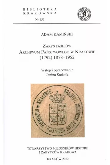 Zarys dziejów Archiwum Państwowego w Krakowie (1792) 1878-1952