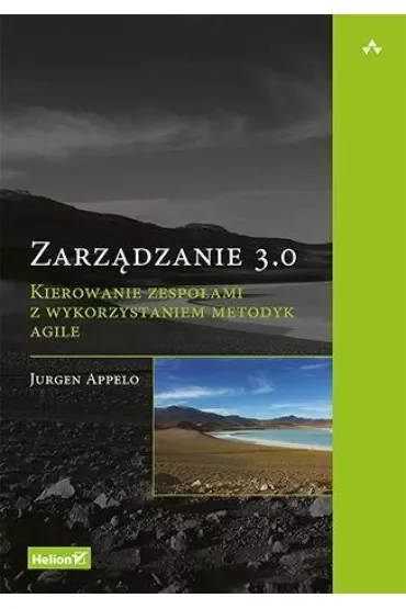Zarządzanie 3.0. Kierowanie zespołami z wykorzystaniem metodyk Agile