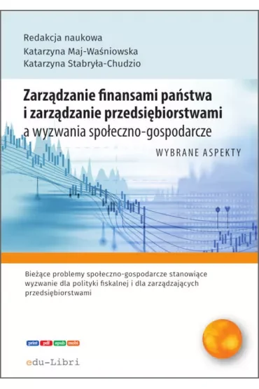 Zarządzanie finansami państwa i zarządzanie przedsiębiorstwami a wyzwania społeczno-gospodarcze. Wybrane aspekty