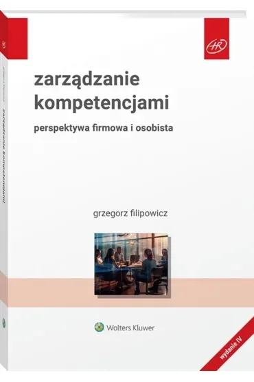 Zarządzanie kompetencjami. Perspektywa firmowa i osobista. Wydanie 2024