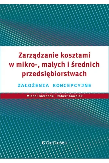 Zarządzanie kosztami w mikro-, małych i średnich przedsiębiorstwach. Założenia koncepcyjne