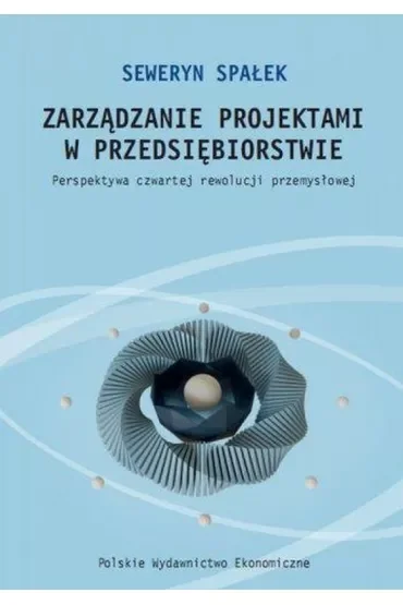 Zarządzanie projektami w przedsiębiorstwie. Perspektywa czwartej rewolucji przemysłowej