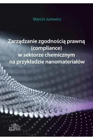 Zarządzanie zgodnością prawną (compliance) w sektorze chmicznym na przykładzie nanomateriałów