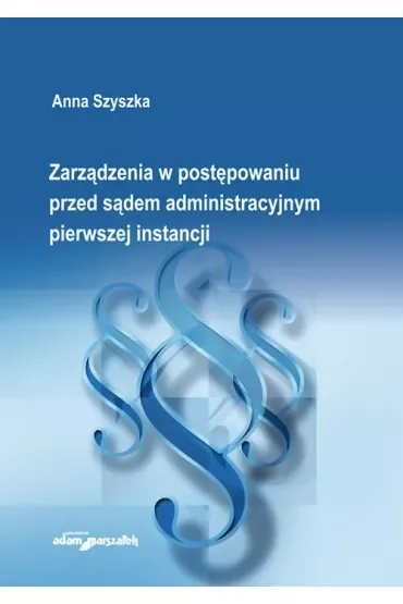 Zarządzenia w postępowaniu przed sądem administracyjnym pierwszej instancji