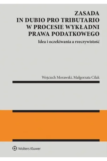 Zasada in dubio pro tributario w procesie wykładni prawa podatkowego