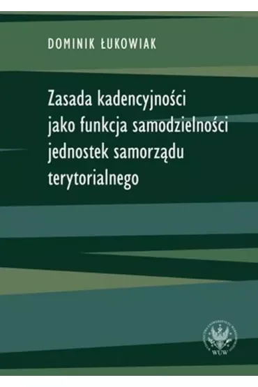 Zasada kadencyjności jako funkcja samodzielności jednostek samorządu terytorialnego