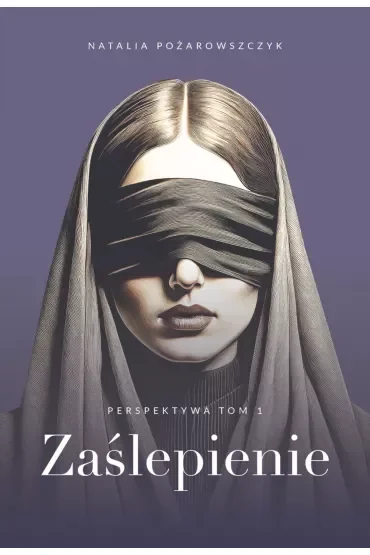 Zaślepienie. Perspektywa. Tom 1