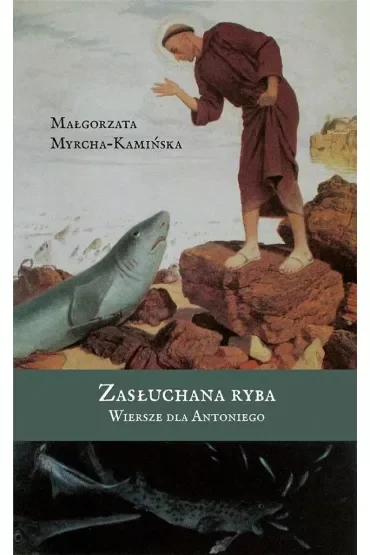 Zasłuchana ryba. Wiersze dla Antoniego