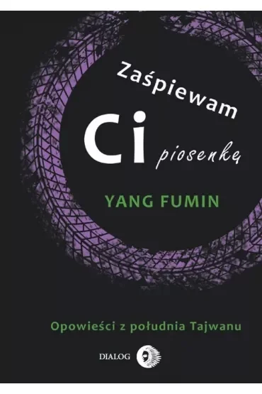 Zaśpiewam ci piosenkę. Opowieści z południa Tajwanu
