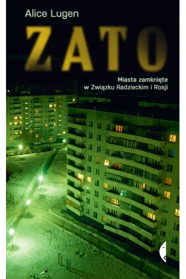 ZATO. Miasta zamknięte w Związku Radzieckim i Rosji