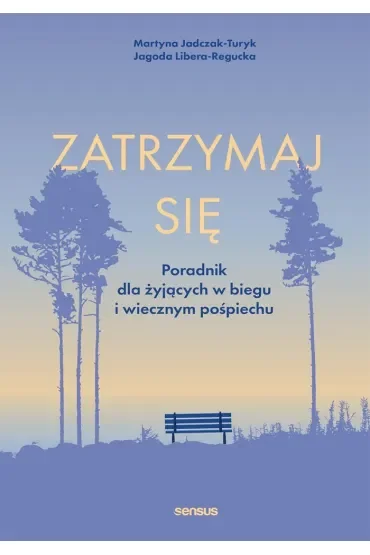 Zatrzymaj się. Poradnik dla żyjących w biegu i wiecznym pośpiechu