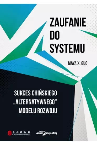 Zaufanie do systemu. Sukces chińskiego "alternatywnego" modelu rozwoju