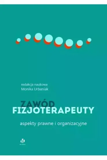 Zawód fizjoterapeuty. Aspekty prawne i organizacyjne