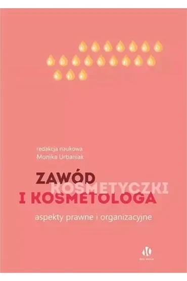 Zawód kosmetyczki i kosmetologa. Aspekty prawne i organizacyjne