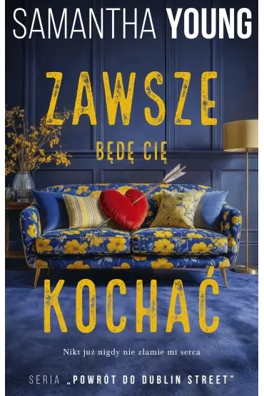 Zawsze będę Cię kochać. Powrót do Dublin Street. Tom 1