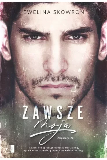 Zawsze moja. Zmuszona. Tom 2