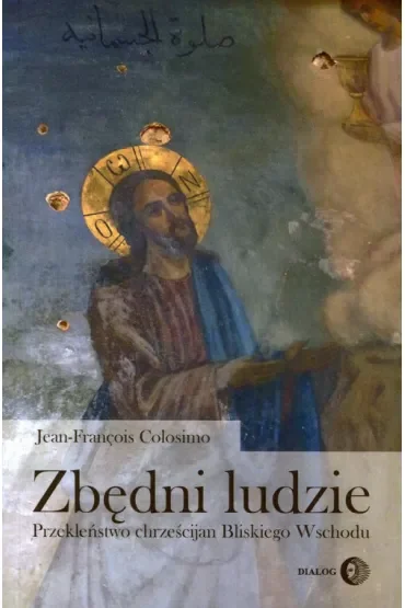 Zbędni ludzie. Przekleństwo chrześcijan Bliskiego Wschodu