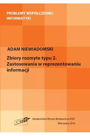 Zbiory rozmyte typu 2. Zastosowania w reprezentacji informacji. Problemy współczesnej informatyki