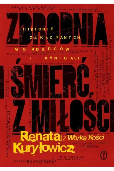 Zbrodnia i śmierć z miłości. Historie zakochanych morderców i kanibali