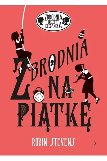 Zbrodnia na piątkę. Zbrodnia niezbyt elegancka. Tom 9