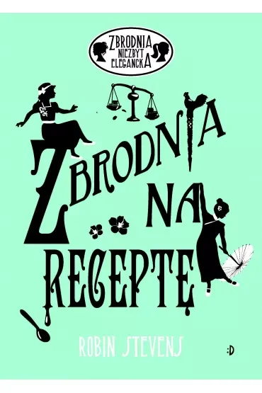 Zbrodnia na receptę. Zbrodnia niezbyt elegancka. Tom 7