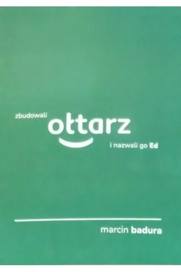 Zbudowali ołtarz i nazwali go Ed