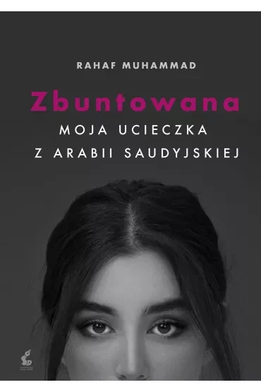 Zbuntowana. Moja ucieczka z Arabii Saudyjskiej