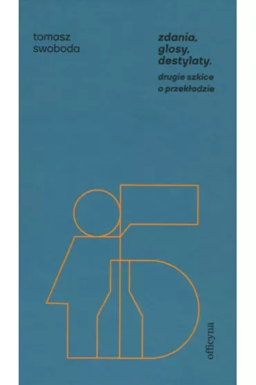Zdania, glosy, destylaty. Drugie szkice o przekładzie