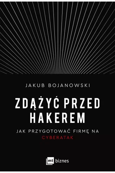 Zdążyć przed hakerem. Jak przygotować firmę na cyberatak