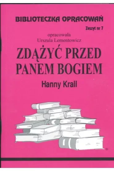 Zdążyć przed Panem Bogiem. Biblioteczka opracowań. Zeszyt nr 7