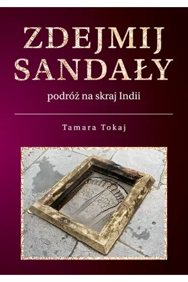 Zdejmij sandały. Podróż na skraj Indii