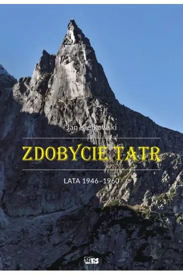 Zdobycie Tatr. Tom 4. Lata 1946-1960