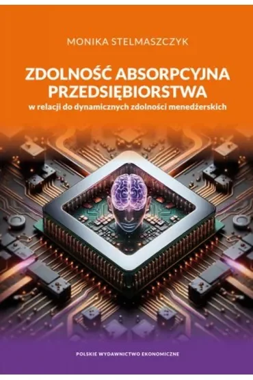 Zdolność absorpcyjna przedsiębiorstwa w relacji do dynamicznych zdolności menedżerskich