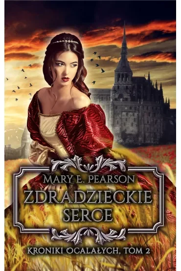 Zdradzieckie serce. Kroniki ocalałych. Tom 2