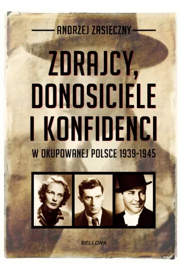 Zdrajcy, donosiciele i konfidenci w okupowanej Polsce 1939-1945