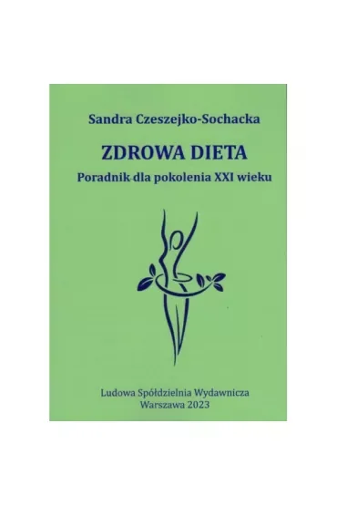 Zdrowa dieta Poradnik dla pokolenia XXI wieku
