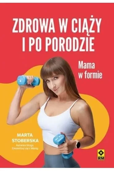 Zdrowa w ciąży i po porodzie. Mama w formie