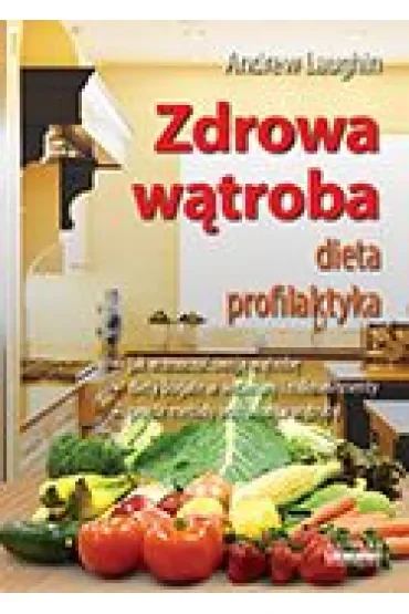 Zdrowa wątroba dieta profilaktyka