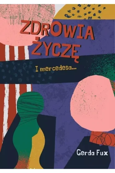 Zdrowia życzę. I mercedesa...