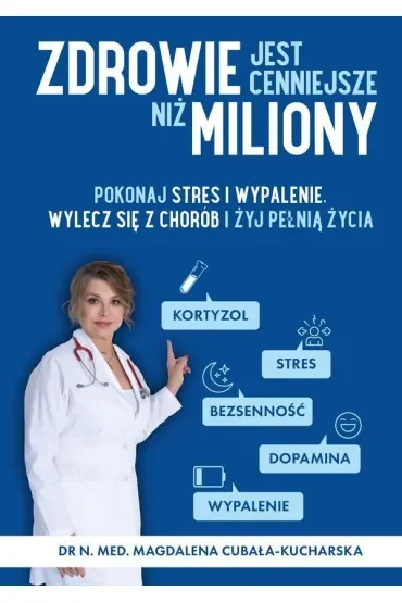 Zdrowie jest cenniejsze niż miliony. Pokonaj stres i wypalenie, wylecz się z chorób i żyj pełnią życia!