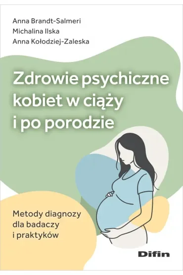 Zdrowie psychiczne kobiet w ciąży i po porodzie. Metody diagnozy dla badaczy i praktyków