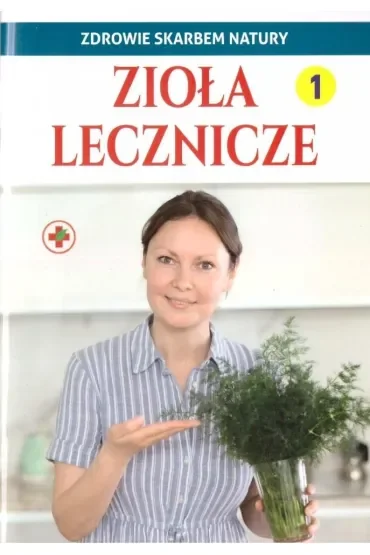 Zdrowie skarbem natury. Zioła lecznicze