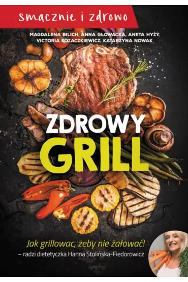 Zdrowy grill. Jak grillować, żeby nie żałować!
