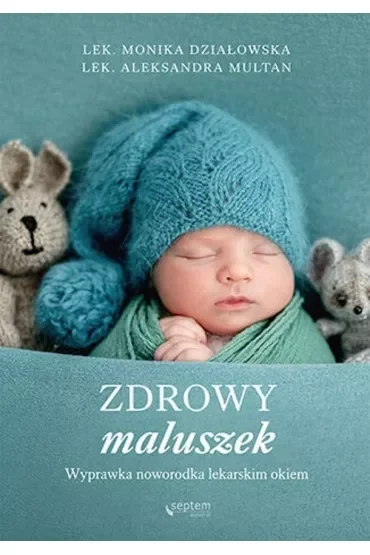 Zdrowy maluszek. Wyprawka noworodka lekarskim okiem