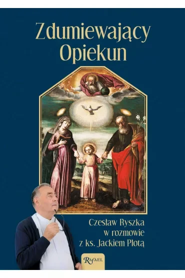 Zdumiewający opiekun. Czesław Ryszka w rozmowie z ks. Jackiem Plotą