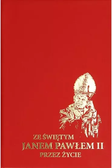 Ze Świętym Janem Pawłem II przez życie