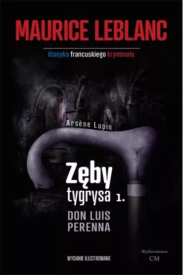 Arsene Lupin - Zęby tygrysa, część 1. Don Luis Perenna (dodruk 2024)