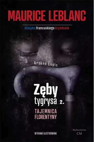 Arsene Lupin - Zęby tygrysa, część 2. Tajemnica Florentyny (dodruk 2024)